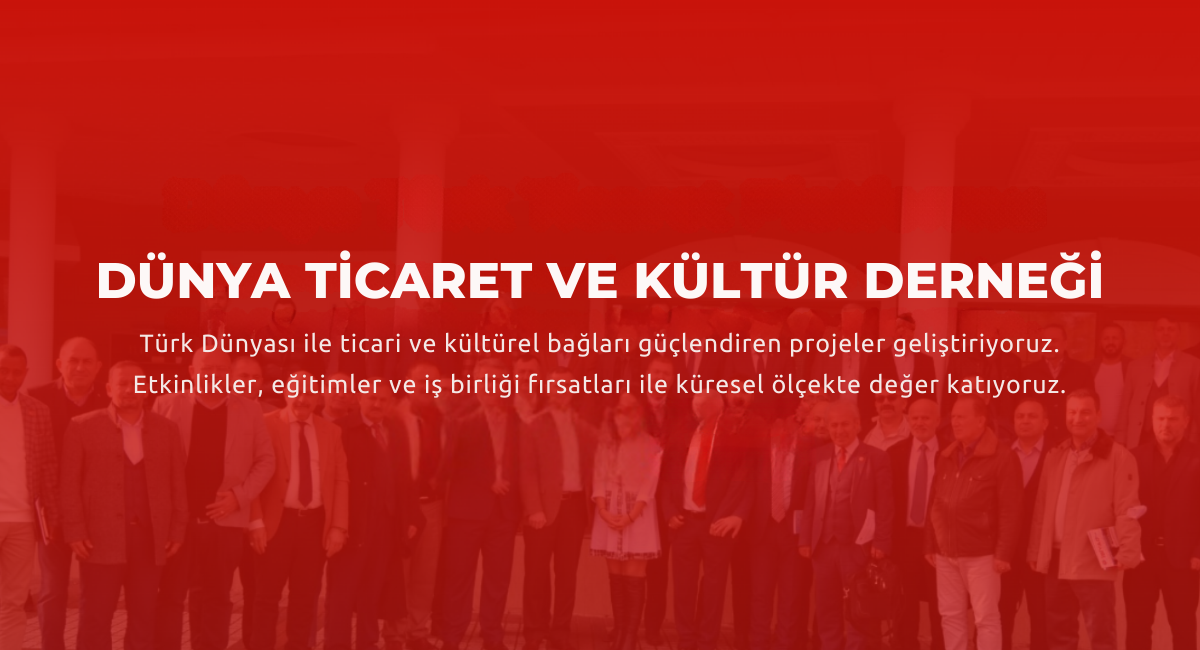Türk Dünyası ile Güçlü Bağlar Kuruyoruz