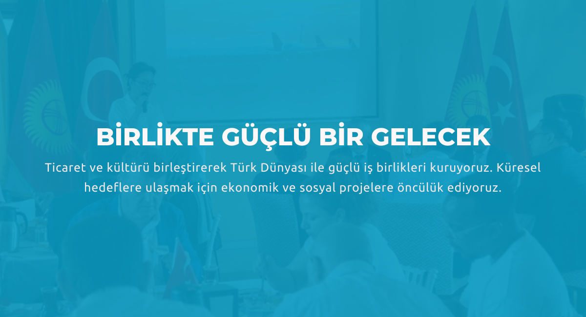 Türk Dünyası ile Dayanışma ve Kalkınma